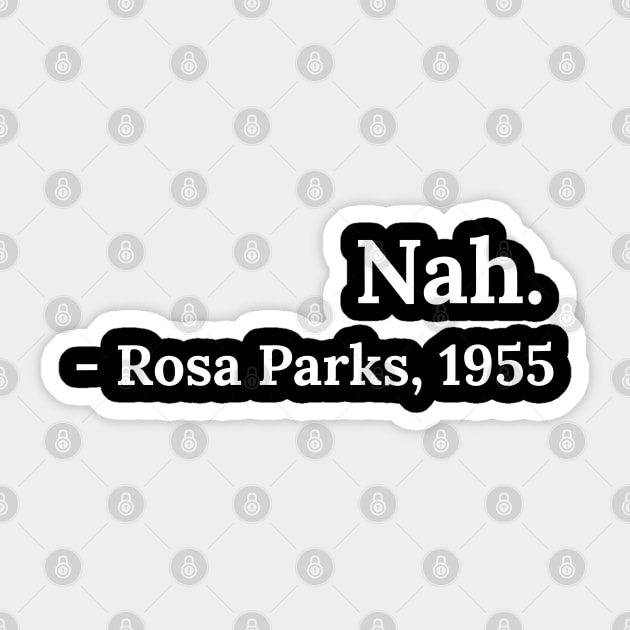 Nah Rosa Parks 1955 Sticker by Raw Designs LDN